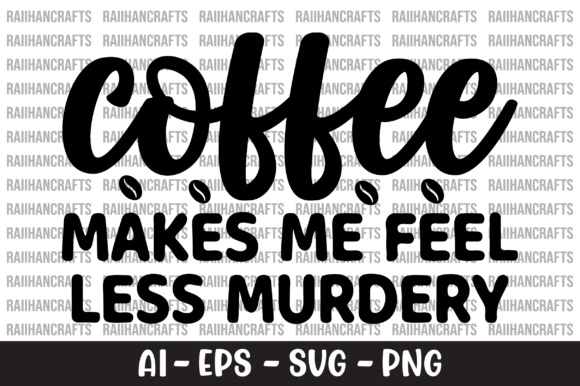 Coffee Makes Me Feel Less Murdery SVG Review