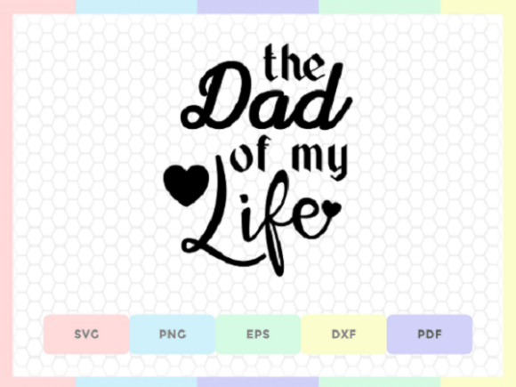 Father Quotes, Dad of My Life Quotes SVG Review
