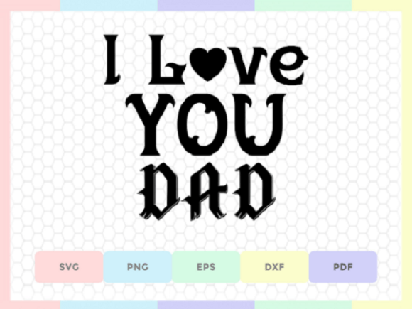 Father Quotes Design, I Love You Dad SVG
