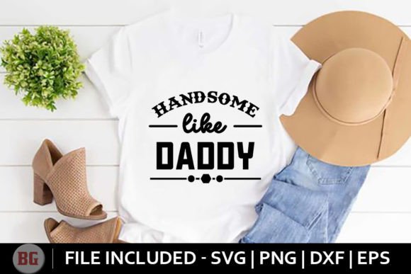 Handsome Like Daddy - Baby Svg