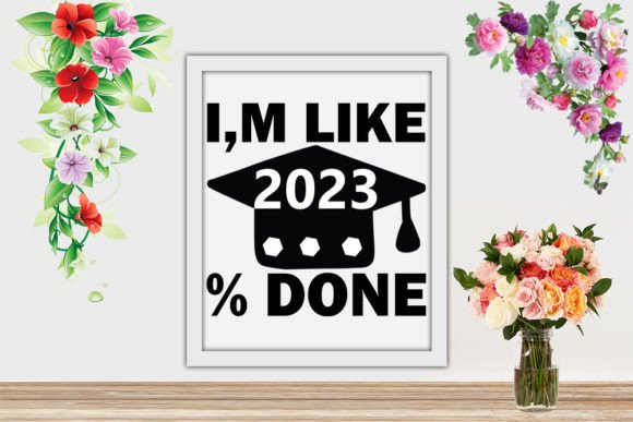 I,m Like 2022 Done- Graduation Svg Review