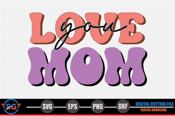 Love You Mom – Mother s Day SVG Review