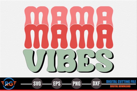 Mama Vibes – Mother s Day SVG