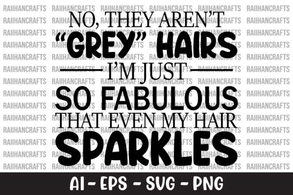No They Aren t Grey Hairs I m Just SVG
